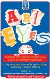 Art Eyes: Teaching and Learning About Visual Arts in the Primary Classroom