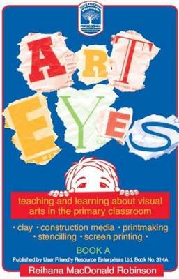 Art Eyes: Teaching and Learning About Visual Arts in the Primary Classroom