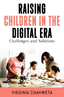 Raising Children in the Digital Era: Challenges and Solutions