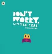 Don't Worry, Little Crab: A little book of bravery and facing your fears, perfect for sharing with Dad