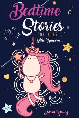 Bedtime Stories for Kids with Unicorn: The Complete Amazing Book for Highly Sensitive Kids. Stop Wasting Your Time on Other Books. Use These Tales to Entertain Your Child