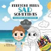 Everyone Feels Sad Sometimes: Coloring Book Edition
