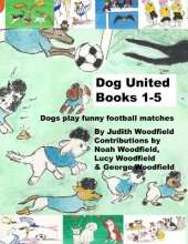 Dog United Books 1-5: Dogs play funny football matches