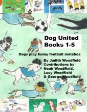 Dog United Books 1-5: Dogs play funny football matches