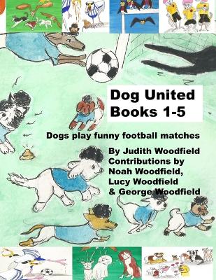 Dog United Books 1-5: Dogs play funny football matches