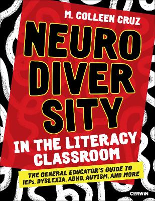 Neurodiversity in the Literacy Classroom: The General Educator′s Guide to IEPs, Dyslexia, ADHD, Autism, and More