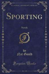 Sporting: Novels (Classic Reprint)