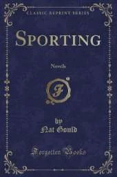 Sporting: Novels (Classic Reprint)