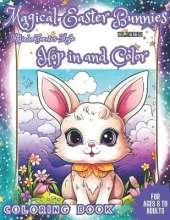Magical Easter Bunnies Hop in and Color: Comfort Book For ages 8 to Adults. HOP IN AND COLOR THE BUNNIES Fun Coloring Book.