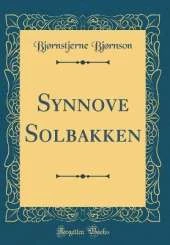 Synnove Solbakken (Classic Reprint)