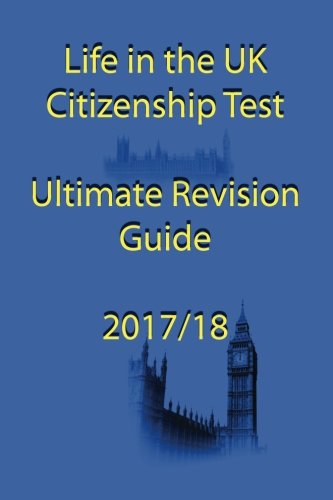 Life in the UK Citizenship Test Ultimate Revision Guide 2017