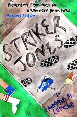 Striker Jones: Elementary Economics For Elementary Detectives, Second Edition