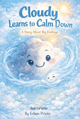 Cloudy Learns to Calm Down: A story about big feelings