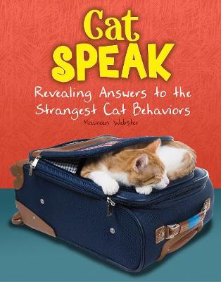 Cat Speak: Revealing Answers to the Strangest Cat Behaviours