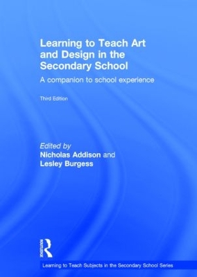 Learning to Teach Art and Design in the Secondary School: A companion to school experience