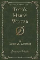 Toto's Merry Winter (Classic Reprint)