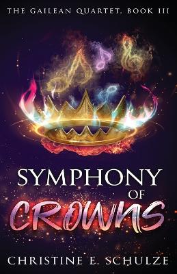 Symphony of Crowns: The Gailean Quartet, Book 3