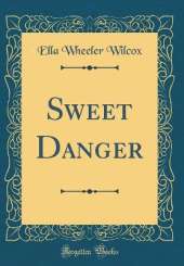 Sweet Danger (Classic Reprint)