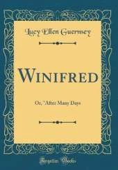Winifred: Or, "After Many Days (Classic Reprint)