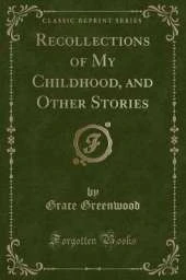 Recollections of My Childhood, and Other Stories (Classic Reprint)