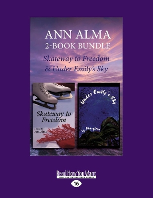 Ann Alma Children's Library 2-Book Bundle: Skateway to Freedom / Under Emily's Sky