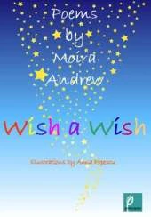 Wish a Wish: a Collection of Children's Poems