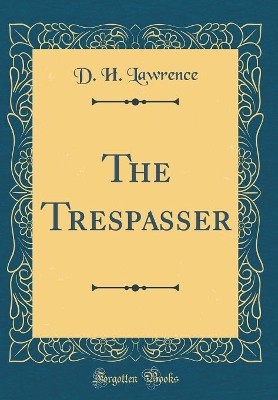 The Trespasser (Classic Reprint)