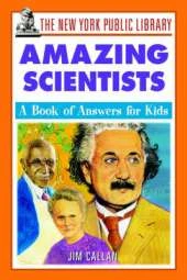 New York Public Library Amazing Scientists: A Book of Answers for Kids