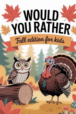 Would You Rather Fall Edition For Kids