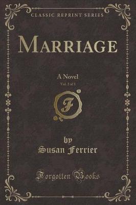 Marriage, Vol. 2 of 3: A Novel (Classic Reprint)