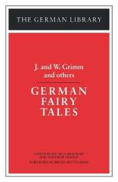 German Fairy Tales: J. and W. Grimm and others