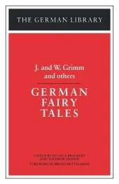 German Fairy Tales: J. and W. Grimm and others