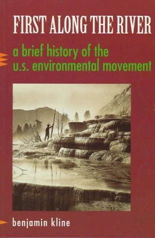 First along the River: A Brief History of the U.S. Environmental Movement