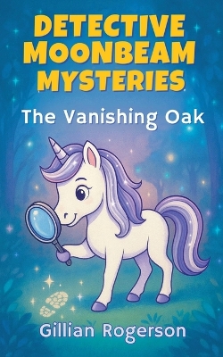 Detective Moonbeam Mysteries: The Vanishing Oak
