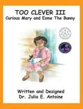 Too Clever III: Curious Mary and Esme the Bunny