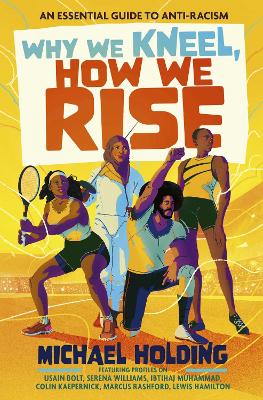 Why We Kneel, How We Rise: Children's Edition: An essential guide for anti-racism by award-winning author and sporting legend