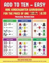Preschool Number Book (Add to Ten - Easy): 30 Full Color Preschool/Kindergarten Addition Worksheets That Can Assist with Understanding of Math