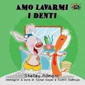 Amo Lavarmi I Denti: I Love to Brush My Teeth (Italian Edition)