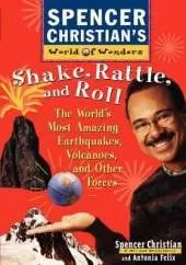 Shake, Rattle, and Roll: The World's Most Amazing Volcanoes, Earthquakes, and Other Forces