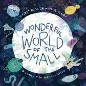 Wonderful World of the Small: A First Book of Microbiology