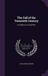 The Call of the Twentieth Century: An Address to Young Men
