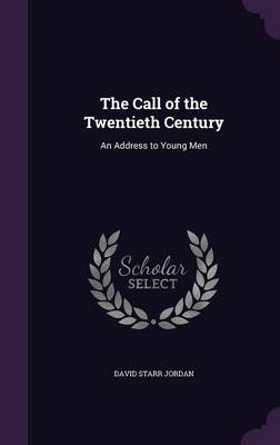 The Call of the Twentieth Century: An Address to Young Men