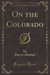 On the Colorado (Classic Reprint)