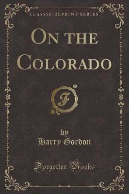 On the Colorado (Classic Reprint)