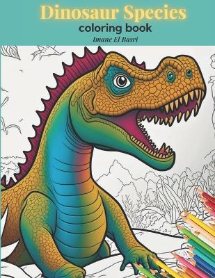 dinosaur species coloring book: 40 wonderful coloring pages for dinosaurs lovers
