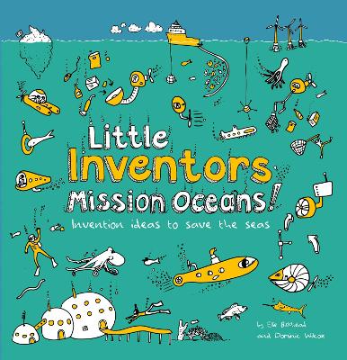Little Inventors Mission Oceans!: Invention Ideas to Save the Seas
