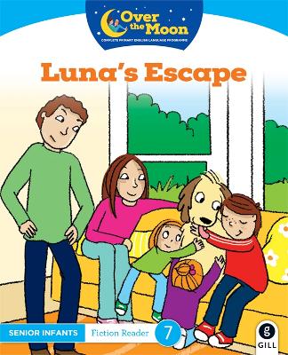 OVER THE MOON Luna's Escape: Senior Infants Fiction Reader 7