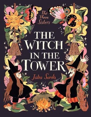 The Witch in the Tower: A unique highly illustrated story for children aged 5-9 who love spellbinding fantasy epics and modern adventure stories. (The Times' Best Children's Books of 2025!)