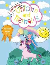 Unicorn and Mermaids Coloring Book: Amazing Coloring & Activity Book for kids With Cute Unicorns and Mermaids 40 Unique Designs