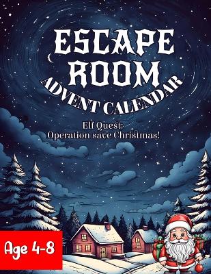 Elf Quest: Operation Save Christmas!: Escape Room Advent for 4-8 Year olds